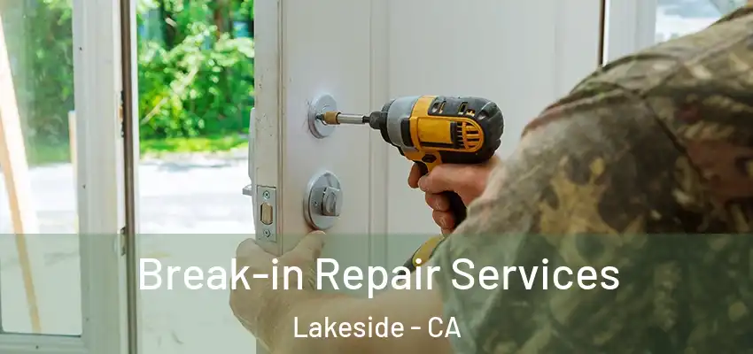  Break-in Repair Services Lakeside - CA