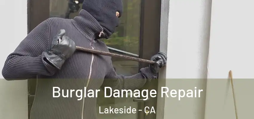  Burglar Damage Repair Lakeside - CA