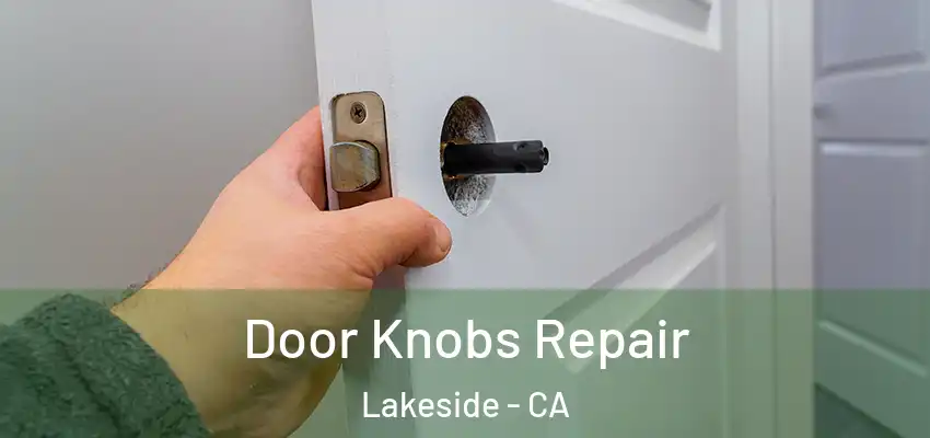  Door Knobs Repair Lakeside - CA