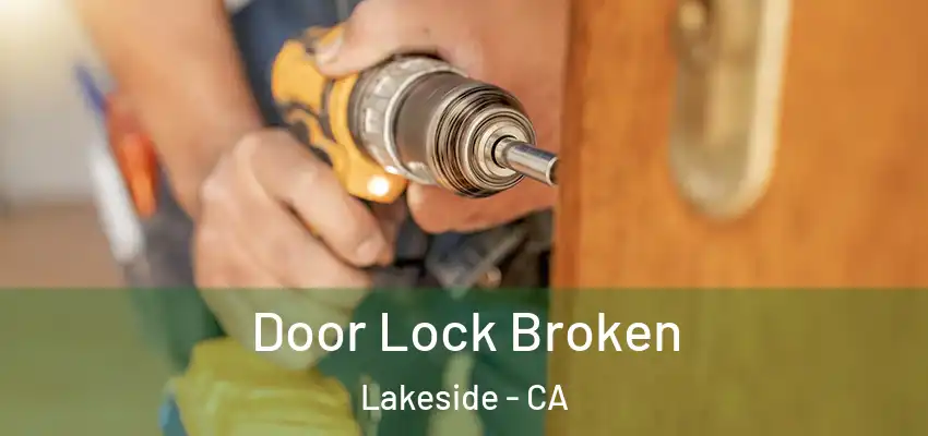  Door Lock Broken Lakeside - CA