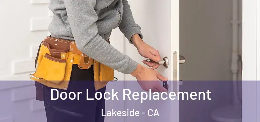  Door Lock Replacement Lakeside - CA