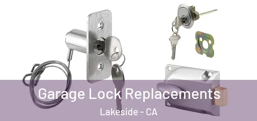  Garage Lock Replacements Lakeside - CA