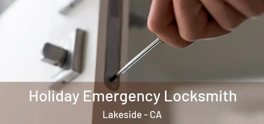  Holiday Emergency Locksmith Lakeside - CA