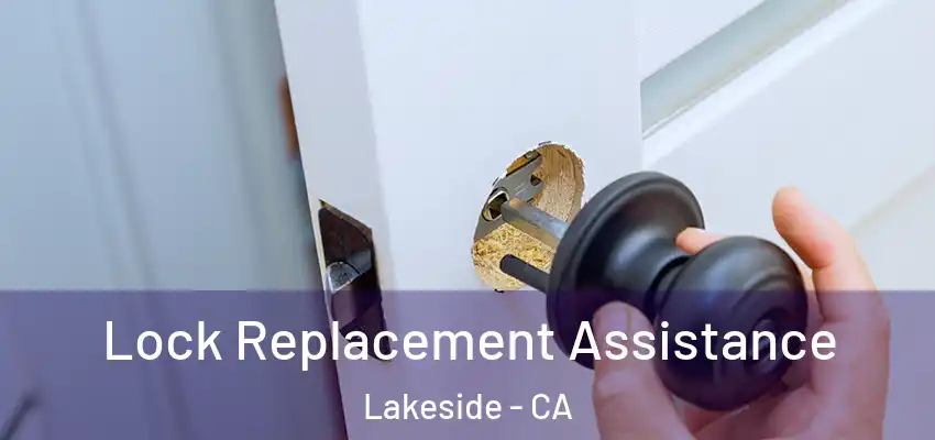  Lock Replacement Assistance Lakeside - CA