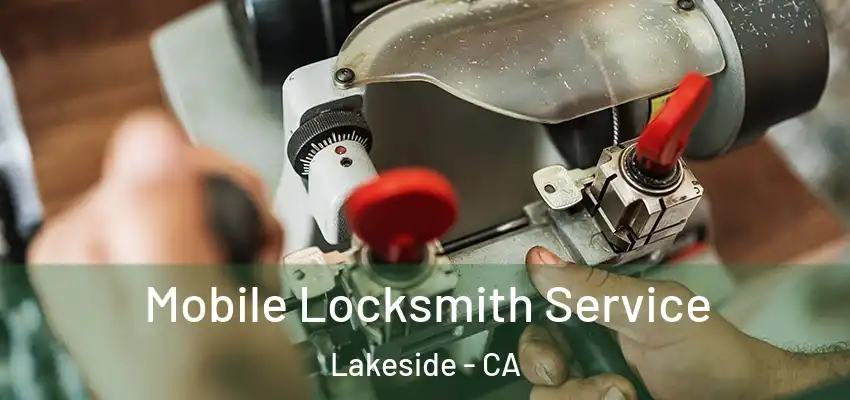  Mobile Locksmith Service Lakeside - CA