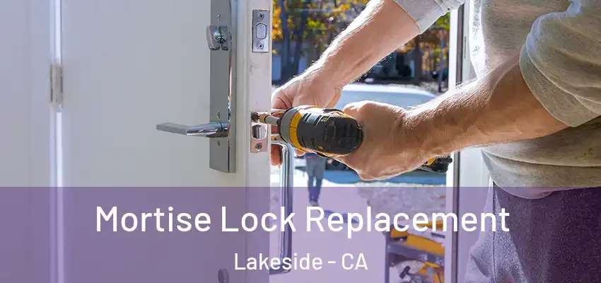  Mortise Lock Replacement Lakeside - CA