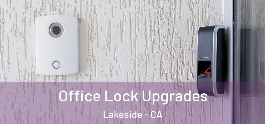  Office Lock Upgrades Lakeside - CA