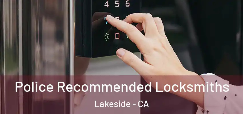  Police Recommended Locksmiths Lakeside - CA