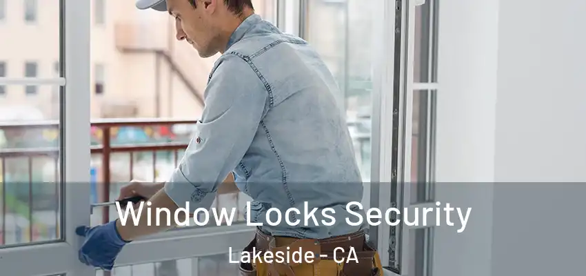  Window Locks Security Lakeside - CA